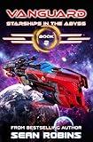 Vanguard : An Epic Space Opera/Alien Invasion Adventure (Starships in the Abyss Book 2)