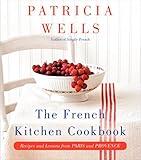 The French Kitchen Cookbook: Recipes and Lessons from Paris and Provence