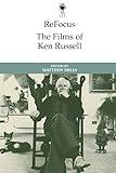 ReFocus: The Films of Ken Russell (ReFocus: The International Directors Series)