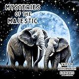 Mysteries of the Majestic: Tales of African Bush Elephants (Wildlife Wonders)