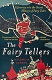 Fairy Tellers: A Journey into the Secret History of Fairy Tales