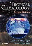 Tropical Climatology: An Introduction to the Climates of the Low Latitudes, 2nd Edition