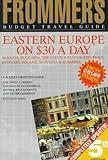 Frommer's Budget Travel Guide: Eastern Europe on $30 a Day : Albania, the Czech & Slovak Republics, Hungary, Poland, Slovenia & Romania (FROMMER'S EASTERN EUROPE FROM $ A DAY)