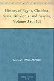 History of Egypt, Chaldæa, Syria, Babylonia, and Assyria, Volume 3 (of 12)