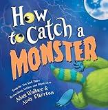 How to Catch a Monster: A Halloween Picture Book for Kids About Conquering Fears!