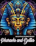 Pharaohs and Deities: An Egyptian Coloring Odyssey: Adult Coloring Book, Pharaohs, Egypt, Egyptian Gods and More!! (Religious/Inspirational)