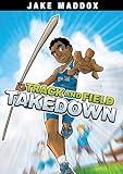 Track and Field Takedown (Jake Maddox Sports Stories)