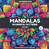 50 Mindful & Relaxing Mandala Patterns for Coloring with Inspirational Quotes: Adult and Teens Coloring Book for Stress Relief, Serenity & Meditation