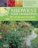 Midwest Home Landscaping, 3rd Edition: Including South-Central Canada (Creative Homeowner) 46 Landscape Designs and Over 200 Plants & Flowers Best Suited to the Region, with Step-by-Step Instructions