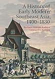 A History of Early Modern Southeast Asia, 1400–1830