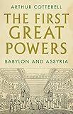 The First Great Powers: Babylon and Assyria