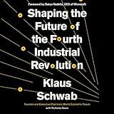 Shaping the Future of the Fourth Industrial Revolution