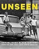 Unseen: Unpublished Black History from the New York Times Photo Archives