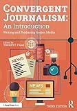 Convergent Journalism: An Introduction: Writing and Producing Across Media