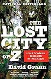 The Lost City of Z: A Tale of Deadly Obsession in the Amazon