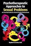 Psychotherapeutic Approaches to Sexual Problems: An Essential Guide for Mental Health Professionals