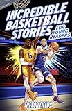 Incredible Basketball Stories for Young Readers: 15 Inspirational Tales From Basketball History for Kids