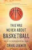 This Was Never About Basketball (The Zeke Archer Basketball Trilogy)