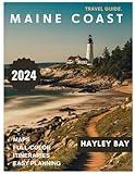 Maine Coast Travel Guide 2024 (Full Color):: Explore Portland, Beaches, Acadia, Bar Harbor, and Coastal Wonders: Discover Maine's Best Attractions and Outdoor Adventures.