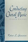 Conducting Choral Music (8th Edition)