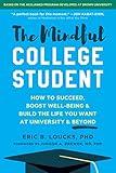 The Mindful College Student: How to Succeed, Boost Well-Being, and Build the Life You Want at University and Beyond