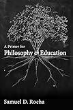 A Primer for Philosophy and Education