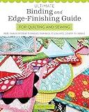 Ultimate Binding and Edge-Finishing Guide for Quilting and Sewing: More Than 16 Different Techniques from Basic to Scalloped, Scrappy to Chenille (Landauer) Finish Your Projects Perfectly Every Time