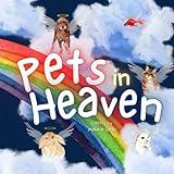 Pets in Heaven: Children's Book about Pet Loss, Helping Families Celebrate Memories of a Pet