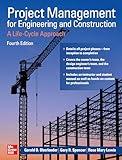 Project Management for Engineering and Construction: A Life-Cycle Approach, Fourth Edition