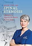 Rehab Your Own Spinal Stenosis: strategies to improve the health of your spine