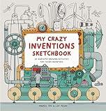 My Crazy Inventions Sketchbook: 50 Awesome Drawing Activities for Young Inventors