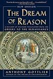 Dream of Reason: A History of Western Philosophy from the Greeks to the Renaissance