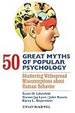 50 Great Myths of Popular Psychology: Shattering Widespread Misconceptions about Human Behavior