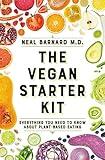 The Vegan Starter Kit: Everything You Need to Know About Plant-Based Eating