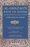 Al-Ghazali's Path to Sufism: His Deliverance from Error (al-Munqidh min al-Dalal)