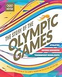 The Story of the Olympic Games (An Official Publication of the Olympic Foundation for Culture and Heritage)