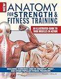 New Anatomy for Strength & Fitness Training: An Illustrated Guide to Your Muscles in Action Including Exercises Used in CrossFit (R), P90X (R), and Other Popular Fitness Programs (IMM Lifestyle Books)