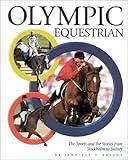 Olympic Equestrian: The Sports and the Stories from Stockholm to Sydney