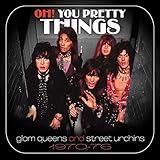 Oh! You Pretty Things: Glam Queens & Street Urchins 1970-1976 / Various