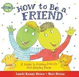 How to Be a Friend: A Guide to Making Friends and Keeping Them (Dino Tales: Life Guides for Families)