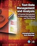 Text Data Management and Analysis: A Practical Introduction to Information Retrieval and Text Mining (ACM Books)