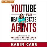 YouTube for Real Estate Agents: Learn How to Get Free Real Estate Leads and Never Cold Call Again