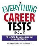 The Everything Career Tests Book: 10 Tests to Determine the Right Occupation for You (Everything® Series)