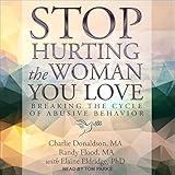 Stop Hurting the Woman You Love: Breaking the Cycle of Abusive Behavior