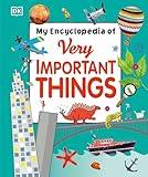 My Encyclopedia of Very Important Things: For Little Learners Who Want to Know Everything (My Very Important Encyclopedias)