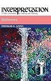 Hebrews: Interpretation: A Bible Commentary for Teaching and Preaching