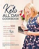 The Keto All Day Cookbook: More Than 100 Low-Carb Recipes That Let You Stay Keto for Breakfast, Lunch, and Dinner (Volume 7) (Keto for Your Life, 7)