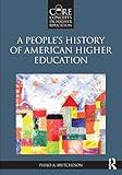 A People’s History of American Higher Education (Core Concepts in Higher Education)