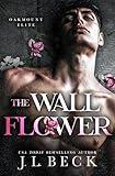 The Wallflower : A Dark New Adult Bully Romance (Oakmount Elite Book 1)