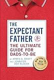 The Expectant Father: The Ultimate Guide for Dads-to-Be (The New Father)